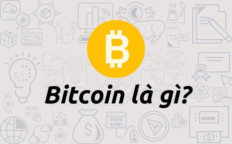 Bitcoin là gì? [Thông tin toàn diện nhất về đồng tiền ảo BTC]