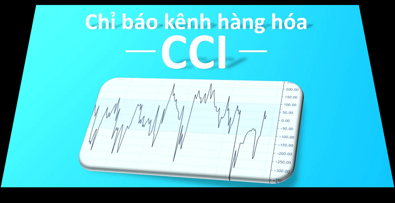 Chỉ báo CCI là gì? Hướng dân sử dụng chỉ báo kênh hàng hóa chi tiết