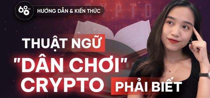 30 thuật ngữ “dân chơi” crypto phải biết – Từ ngữ crypto cơ bản dành cho người mới